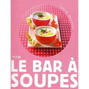Le bar à soupes - Instants gourmands - Collectif pas cher