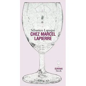 Chez Marcel Lapierre - Sébastien Lapaque pas cher