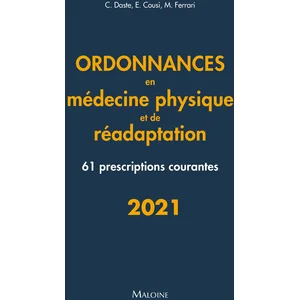 MALOINE Ordonnances en médecine physique et de réadaptation: 61 prescriptions courantes pas cher
