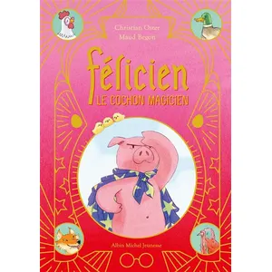 Albin Michel Jeunesse Félicien Le Cochon Magicien pas cher
