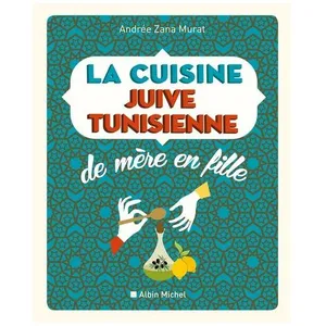 Albin Michel La Cuisine Juive-Tunisienne De Mère En Fille - 320 Recettes pas cher
