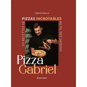 Pizza Gabriel - 50 recettes de pizzas incroyables au fil des saisons pas cher