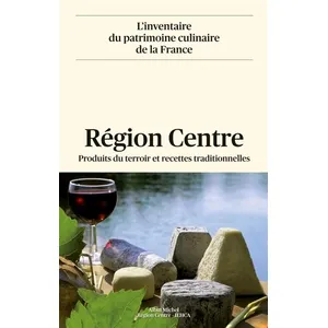 Région Centre - Produits Du Terroir Et Recettes Traditionnelles pas cher