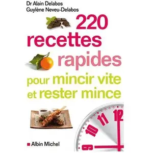 ALBIN MICHEL 220 recettes rapides pour mincir vite et rester mi pas cher