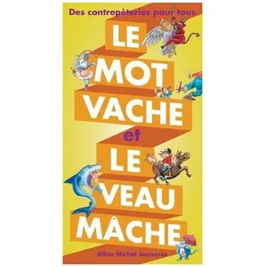 Le Mot Vache Et Le Veau Mâche - Des Contrepèteries Pour Tous pas cher