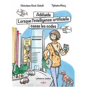 Dalloz Adelaïde - Lorsque L'intelligence Artificielle Casse Les Codes pas cher
