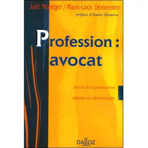 Dalloz Profession : Avocat - AccÃ¨s Ã La Profession, Statuts Et DÃ©ontologie pas cher