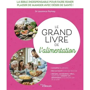 ISBN Eyrolles Le Grand Livre De L'alimentation - La Bible Indispensable Pour Faire Rimer Plaisir De Manger Avec Désir De Santé ! pas cher