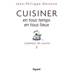 Cuisiner En Tous Temps, En Tous Lieux - L'amateur De Cuisine 3 pas cher