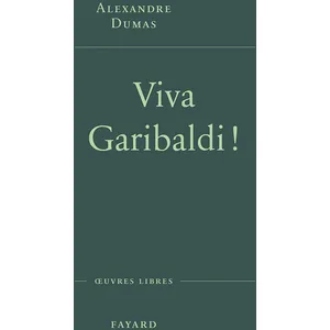 Fayard Viva Garibaldi ! - Une Odysée En 1860