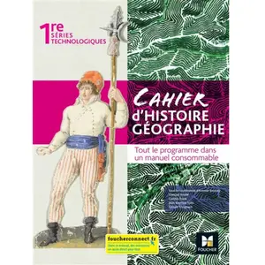 Foucher Cahier D'histoire Géographie 1re Séries Technologiques pas cher