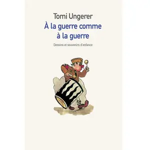 A la guerre comme à la guerre: Dessins et Souvenirs d'enfance pas cher