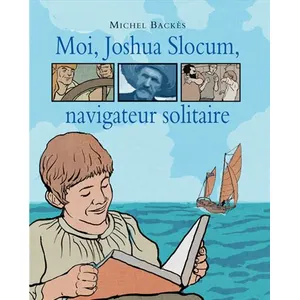 Moi, Joshua Slocum, Navigateur Solitaire pas cher