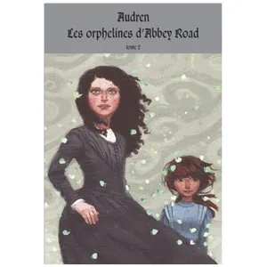 Les Orphelines D'abbey Road Tome 2 - Le Monde D'alvénir