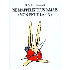 Ne M'appelez Plus Jamais Mon Petit Lapin