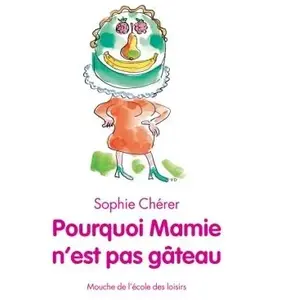 Ecole Des Loisirs Pourquoi mamie n'est pas gâteau pas cher