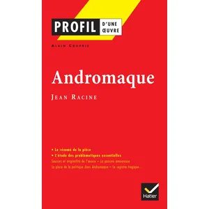Hatier Andromaque, Jean Racine: analyse littéraire de l'oeuvre pas cher