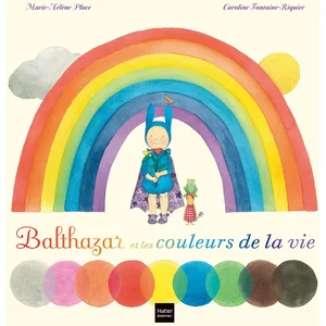 Comparateur de prix : HATIER JEUNESSE Balthazar Et Les Couleurs De La Vie Et Des Rêves Aussi
