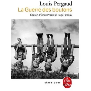Livre de poche La Guerre des boutons, Roman de ma douzième année: Suivi de Les Petits Gars des Champs et de La vie de Louis Pergaud par Emile Pradel, Louis Pergaud écrivain par Roger Denux