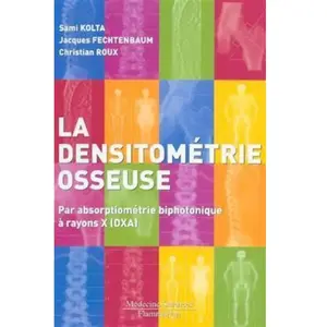 Comparateur de prix : La densitométrie osseuse : par absorptiométrie biphotonique à rayons X...