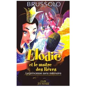 Elodie Et Le Maître Des Rêves Tome 1 - La Princesse Sans Mémoire