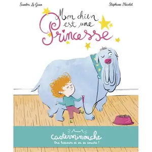 Casterman Mon chien est une princesse: Petits albums souples pas cher