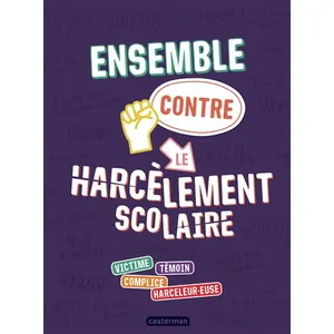 Casterman Ensemble Contre Le Harcèlement Scolaire - Victime, Témoin, Complice, Harceleur.Euse pas cher