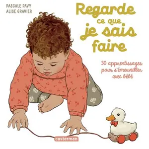 Casterman Regarde Ce Que Je Sais Faire - 30 Apprentissages Pour S'émerveiller Avec Bébé pas cher
