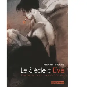 Le Siècle D'eva - Biographies D'un Ange Du Xxe Ciel