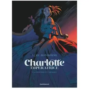 Dargaud Charlotte Impératrice Tome 1 - La Princesse Et L'archiduc pas cher