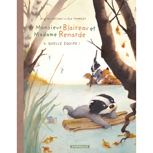 Monsieur Blaireau Et Madame Renarde Tome 3 - Quelle Équipe ! pas cher