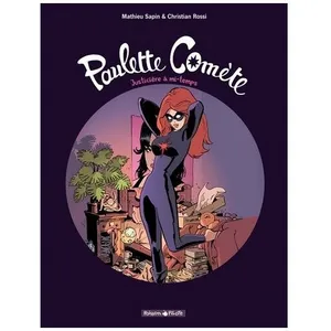 Paulette Comète Tome 1 - Justicière À Mi-Temps