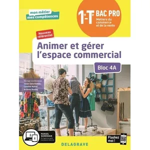Comparateur de prix : Delagrave Animer et gérer l'espace commercial - Bloc 4A - 1re, Tle Bac...