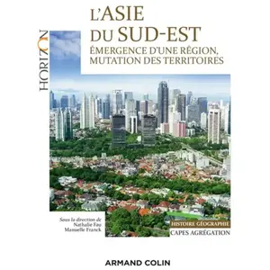 Armand Colin L'asie Du Sud-Est, Émergence D'une Région, Mutation Des Territoires - Capes - Agrégation pas cher