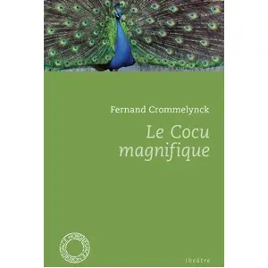 Le cocu magnifique - Fernand Crommelynck pas cher
