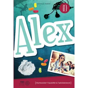 Alex - Surmonter L'anxiété À L'adolescence pas cher