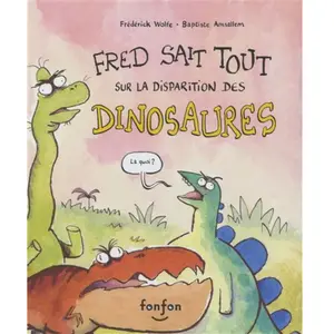 Fonfon Fred sait tout sur la disparition des dinosaures pas cher