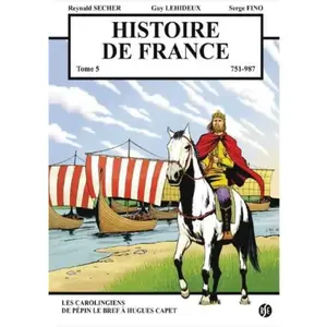 Editions Reynald Secher Histoire De France Tome 5 - Les Carolingiens, De Pépin Le Bref À Hugues Capet (751-987) pas cher