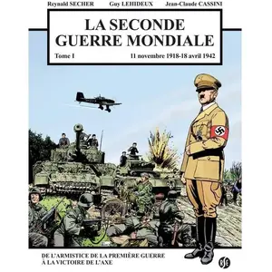 La Seconde Guerre Mondiale Tome 1 - 1er Septembre 1939 - 18 Avril 1942... pas cher