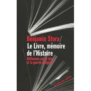 Le Livre, Mémoire De L'histoire - Réflexions Sur Le Livre Et La Guerre D'algérie pas cher