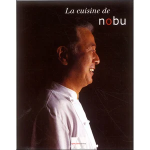 La cuisine de Nobu - Nobuyuki Matsuhisa pas cher
