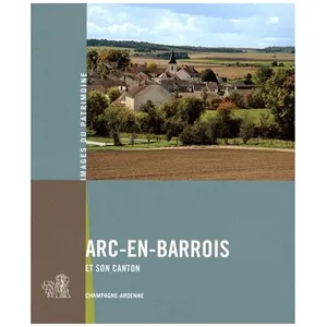 Arc-En-Barrois Et Son Canton - Champagne-Ardenne