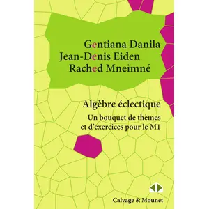 AlgÃ¨bre Ãclectique - Un Bouquet De ThÃ¨mes Et D'exercices Pour Le M1