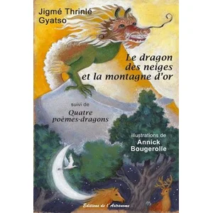 Le Dragon Des Neiges Et La Montagne D'or Suivi De Quatre Poèmes-Dragons