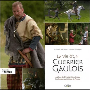 La Vie D'un Guerrier Gaulois - La Fin De L'indépendance : 80-33 Av - J.-C pas cher