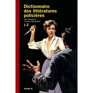 Joseph K. Eds Dictionnaire Des Littératures Policières - Tome 2, J-Z pas cher