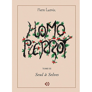 Homo Pierrot Tome 3 - Seul À Selves pas cher