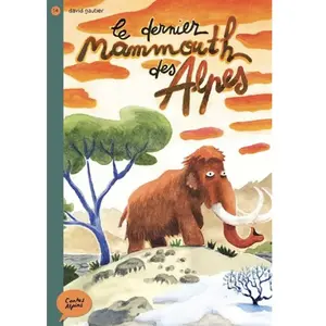 Boule De Neige Editions Le dernier mammouth des Alpes pas cher
