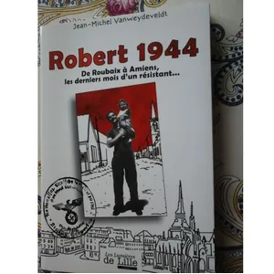 1944 : De Roubaix À Amiens, Les Derniers Mois D'un Résistant pas cher