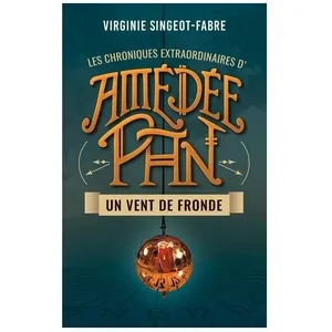 Les Chroniques Extraordinaire D'amédée Pan - Tome 1 - Un Vent De Fronde pas cher
